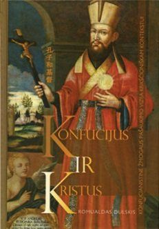 Konfucijus ir Kristus: konfucianistinė žmogaus pašaukimo vizija krikščioniškam k