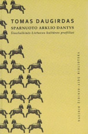 Sparnuoto arklio dantys. Šiuolaikinės Lietuvos kultūros profiliai