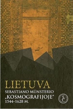 Lietuva Sebastiano Munsterio "Kosmografijoje" 1544-1628 m.