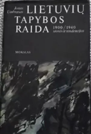 Lietuvių tapybos raida 1900-1940: srovės ir tendencijos