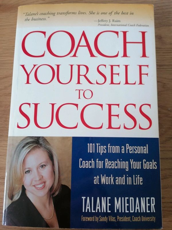 Coach Yourself to Success: 101 Tips From a Personal Coach for Reaching Your Goal
