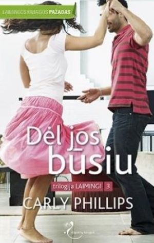 Dėl jos būsiu (trilogijos "Laimingi" 3 knyga)