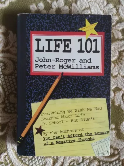 Life 101: Everything We Wish We Had Learned About Life in School but Didn't