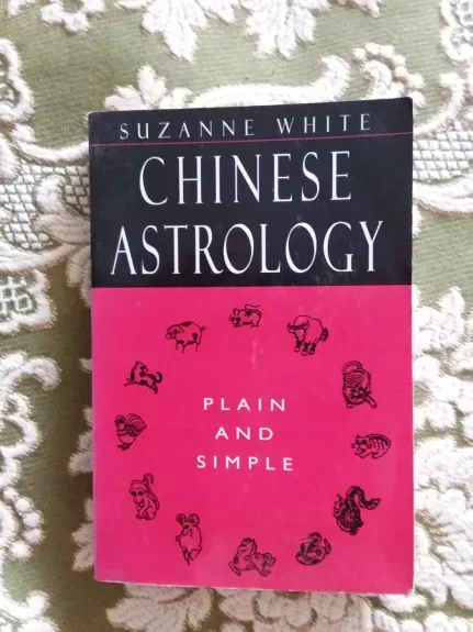 Chinese Astrology. Plain and Simple