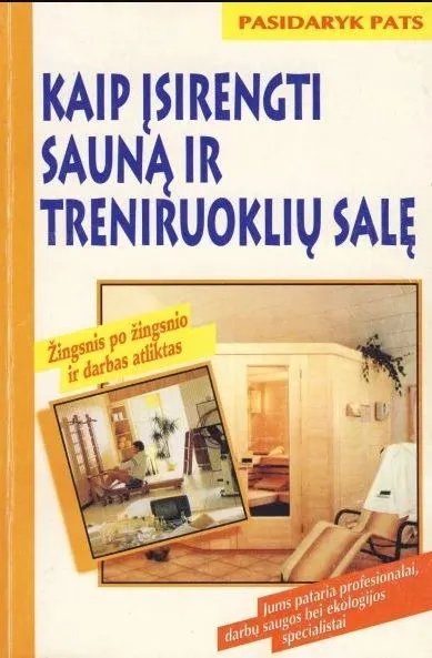 Kaip įsirengti sauną ir treniruoklių salę: serija "Pasidaryk pats"
