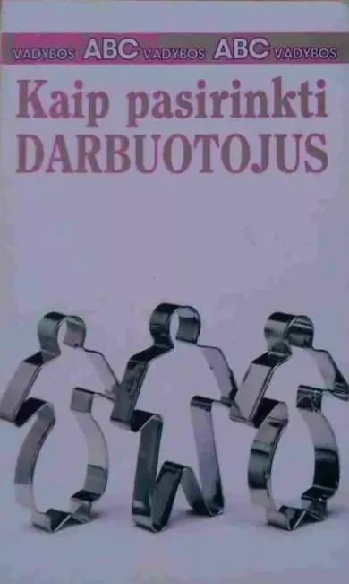 Kaip pasirinkti darbuotojus: serija "Vadybos ABC"