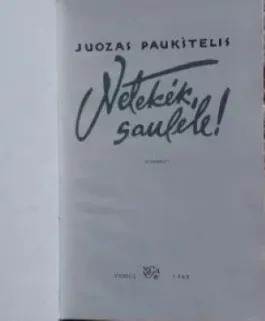 NETEKĖK, SAULELE!