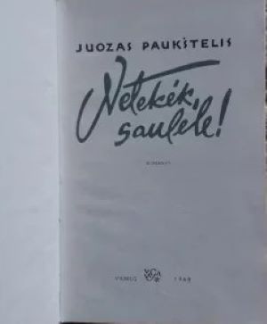 NETEKĖK, SAULELE!