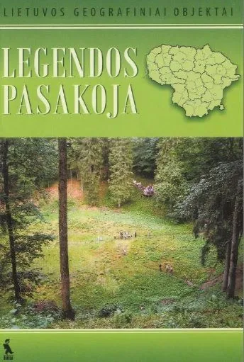 Legendos pasakoja. Lietuvos geografiniai objektai