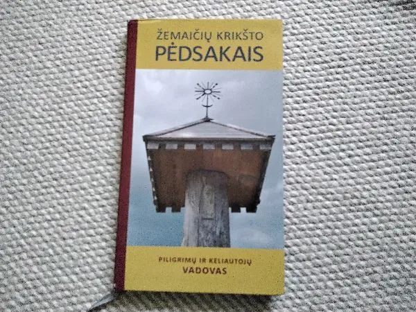 Žemaičių krikšto pėdsakais: piligrimų ir keliautojų vadovas