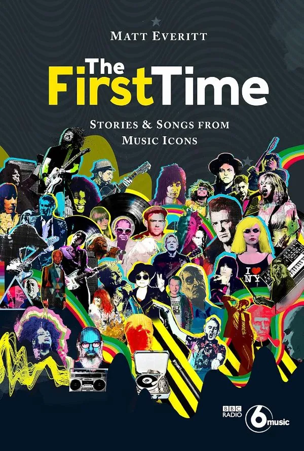 The First Time: Stories and Songs from Music Icons
