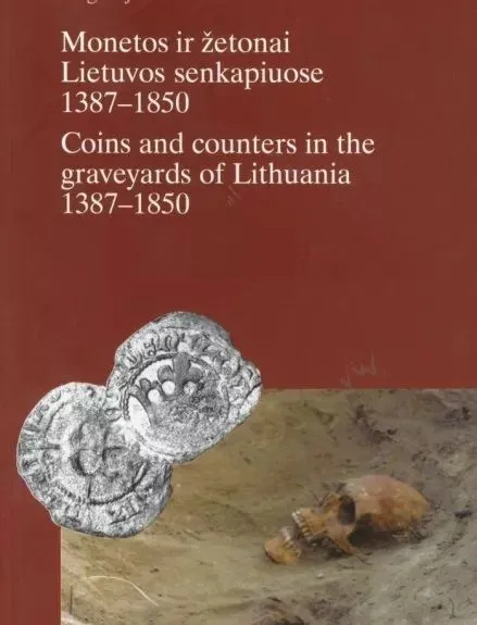 Monetos ir žetonai Lietuvos senkapiuose 1387-1850