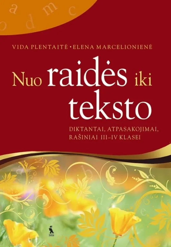 Nuo raidės iki teksto. Diktantai, atpasakojimai, rašiniai 3–4 klasei