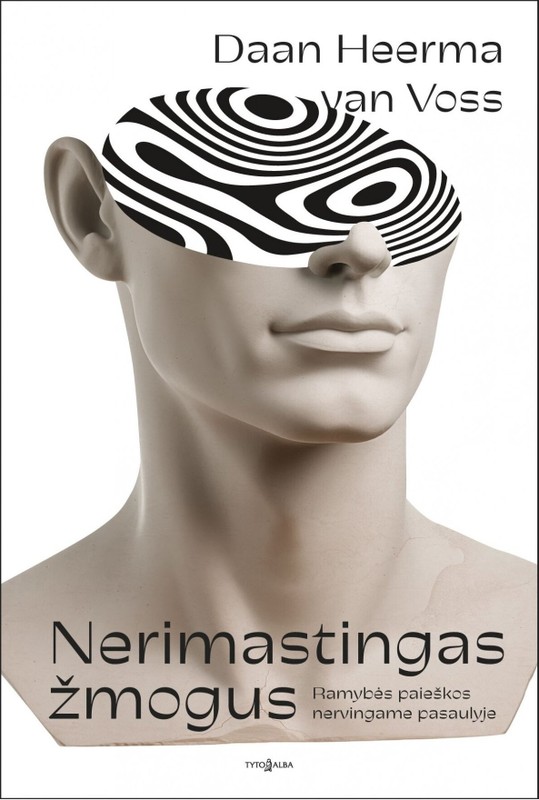 Nerimastingas žmogus. Ramybės paieškos nervingame pasaulyje