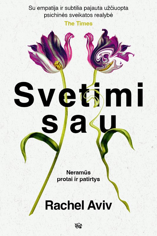 Svetimi sau. Neramūs protai ir patirtys, kurie padaro mus tuo, kas esame
