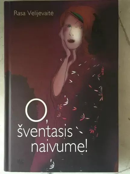 O,šventasis naivume!