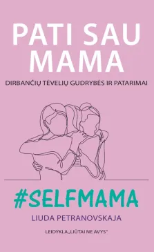 Pati sau mama. Dirbančių tėvelių gudrybės