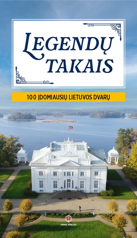 Legendų takais. 100 įdomiausių Lietuvos dvarų