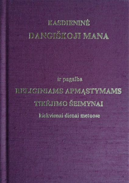 Kasdienė dangiškoji mana ir pagalba religiniams apmąstymams tikėjimo šeimynai kiekvienai dienai metuose