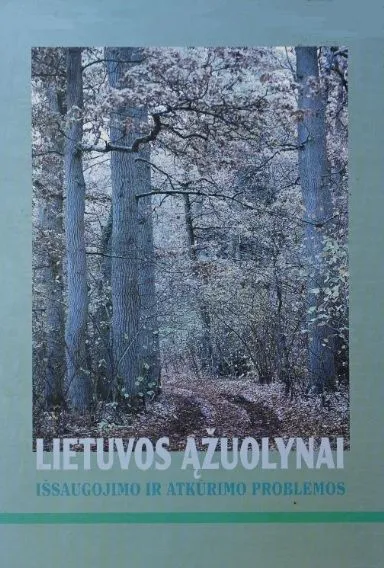 Lietuvos ąžuolynai. Išsaugojimo ir atkūrimo problemos