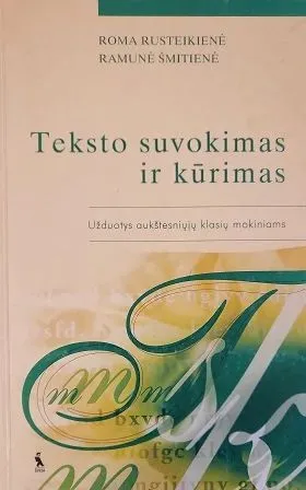 Teksto suvokimas ir kūrimas. Užduotys aukštesniųjų klasių mokiniams