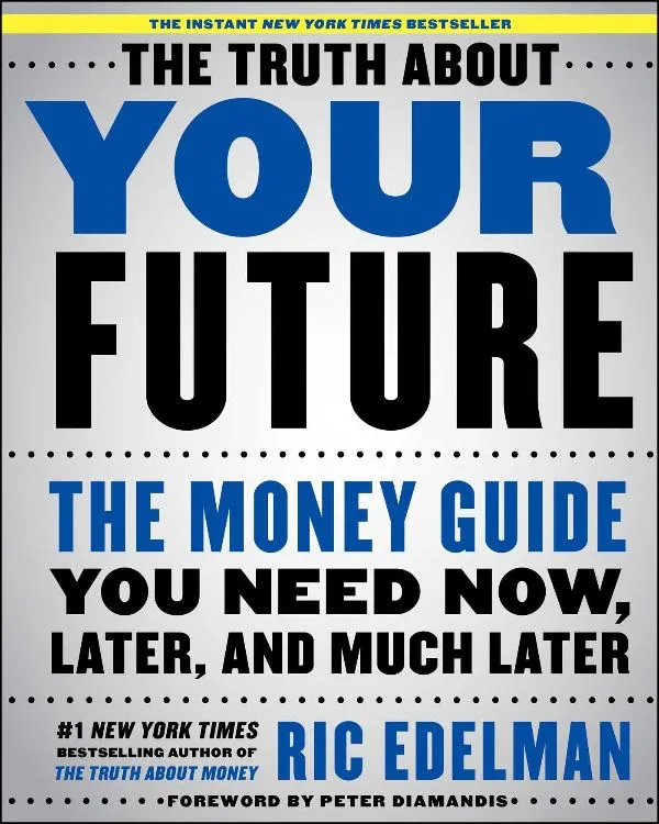 The Truth About Your Future: The Money Guide You Need Now, Later, and Much Later