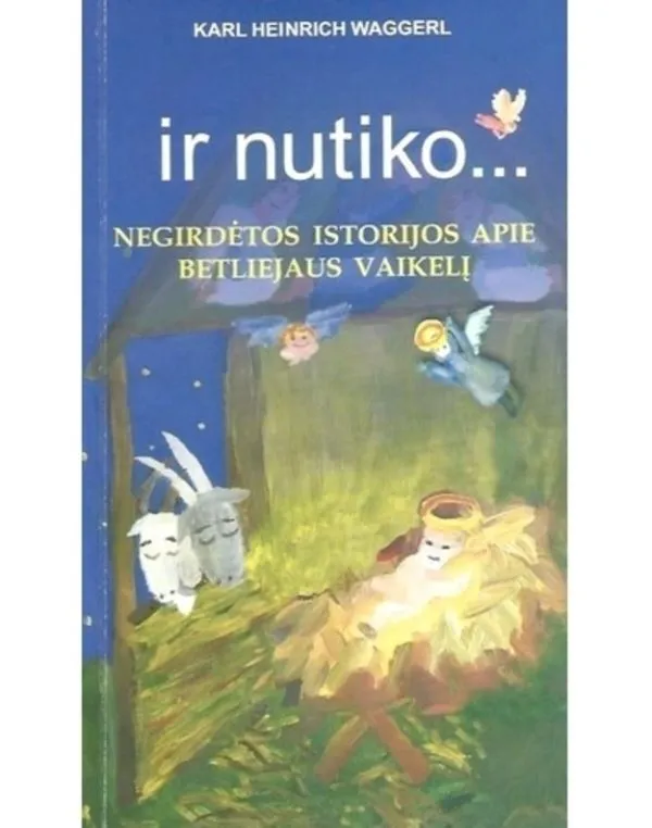 Ir nutiko... negirdėtos istorijos apie Betliejaus vaikelį