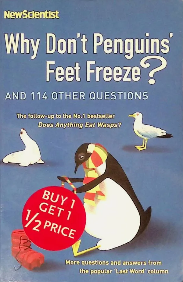 Why Don't Penguins' Feet Freeze?: And 114 Other Questions NewScientist