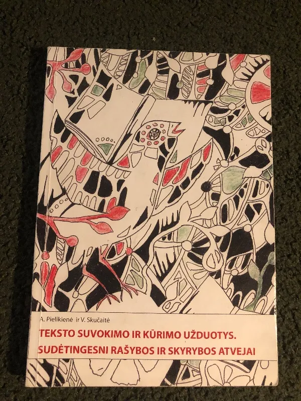 Teksto suvokimo ir kūrimo užduotys. Sudėtingesni rašybos ir skyrybos atvejai