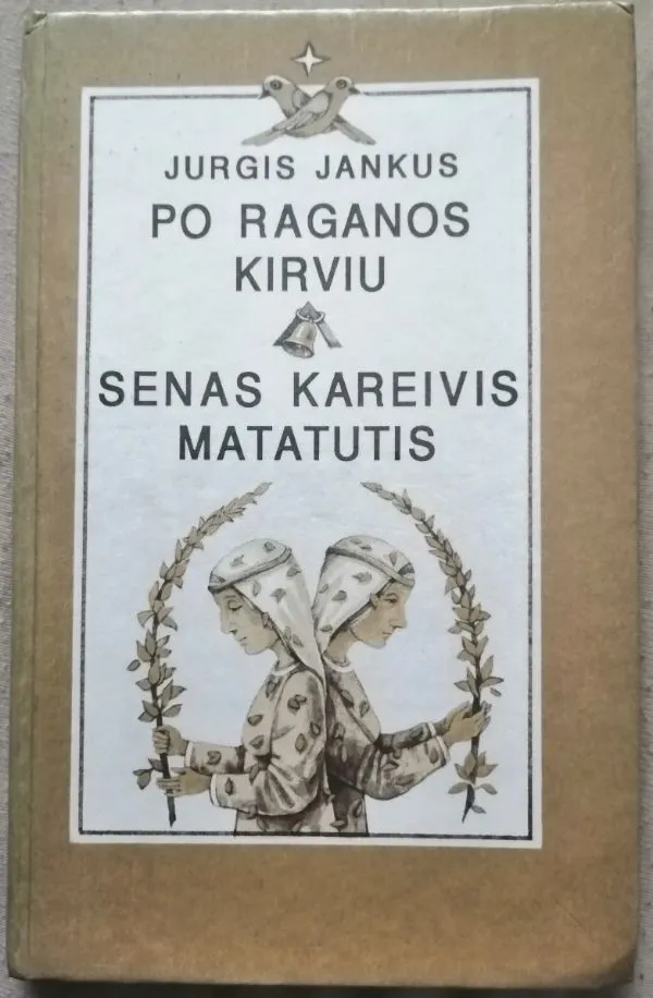 Po raganos kirviu. Senas kareivis Matutis.