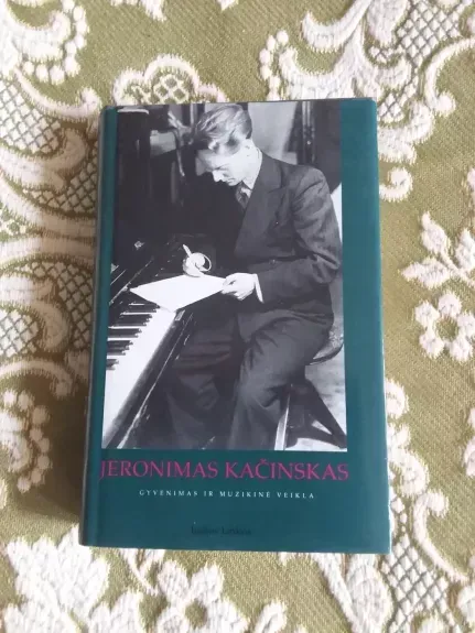 JERONIMAS KAČINSKAS. GYVENIMAS IR MUZIKINĖ VEIKLA