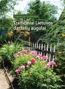 Tradiciniai Lietuvos darželių augalai