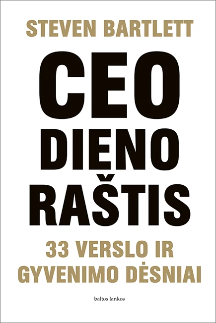 CEO dienoraštis. 33 verslo ir gyvenimo dėsniai