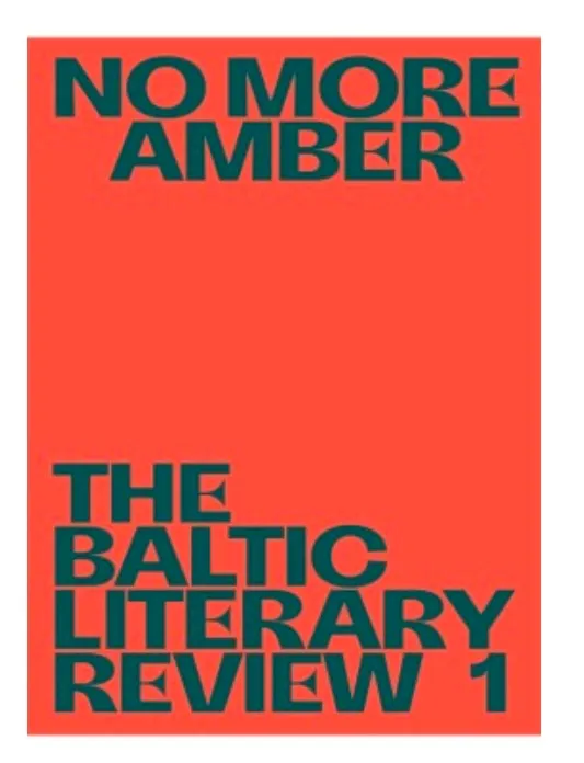 No More Amber The Baltic Literary Review 1