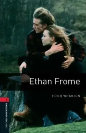 Oxford Bookworms Library: Stage 3: Ethan Frome