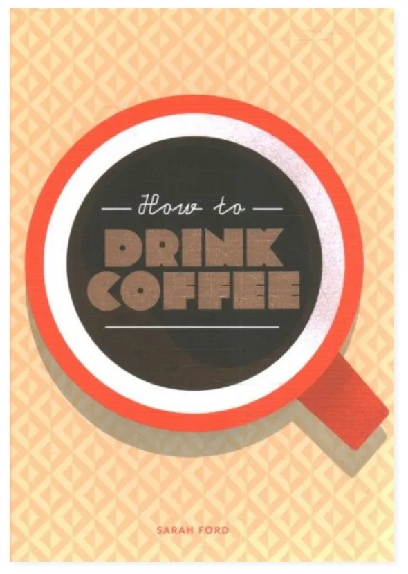How to Drink Coffee