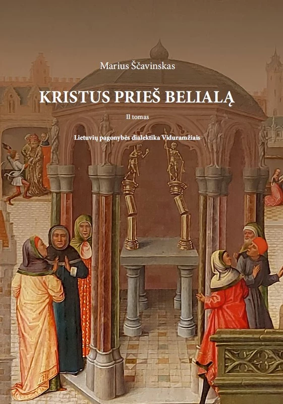 Kristus prieš Belialą. Lietuvių pagonybės dialektika Viduramžiais. 2 tomas