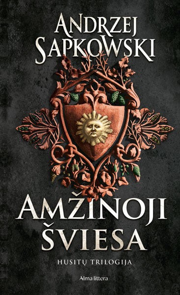 Amžinoji šviesa. Husitų trilogija. Trečia knyga