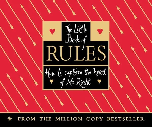 The Little Book of Rules: How to capture the heart of Mr Right