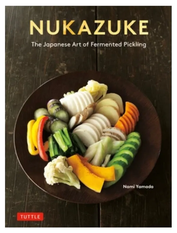 Nukazuke  The Japanese Art of Fermented Pickling