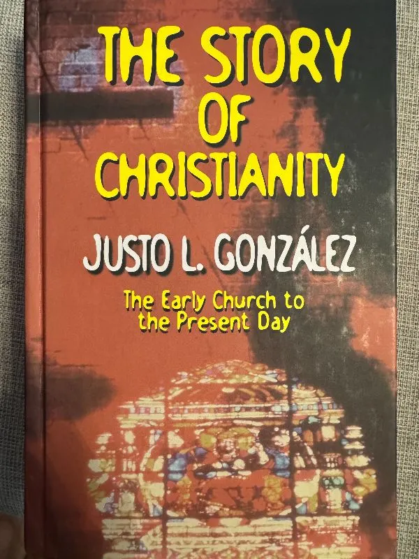 The Story of Christianity: The Early Church to the Present Day