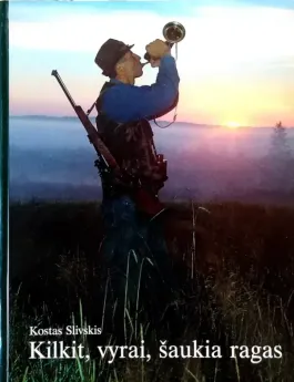 Kilkit, vyrai, šaukia ragas
