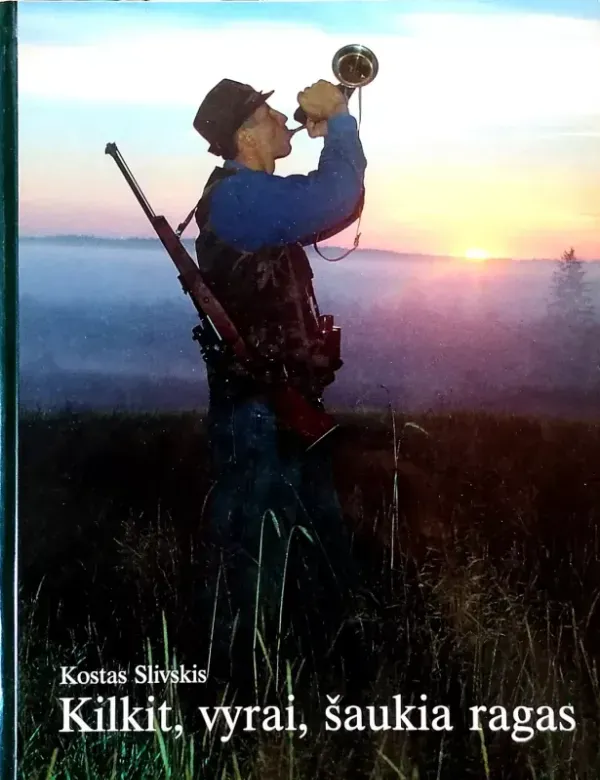 Kilkit, vyrai, šaukia ragas