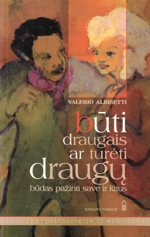 Būti draugais ar turėti draugų: būdas pažinti save ir kitus
