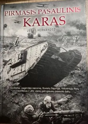 Pirmasis pasaulinis karas: 1914-1918 m. karo, kuris pakeitė XX amžiaus istoriją,