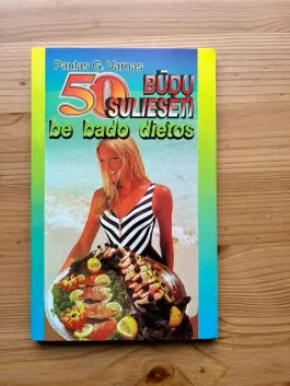 50 būdų suliesėti be bado dietos