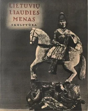 Lietuvių liaudies menas. Skulptūra. II knyga