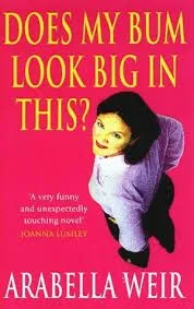 Does my Bum Look Big in This? The Diary of an Insecure Woman