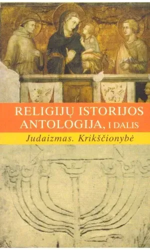 Religijų istorijos antologija (I dalis): Judaizmas. Krikčionybė