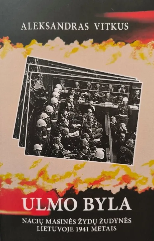 Ulmo byla. Nacių masinės žydų žudynės Lietuvoje 1941 metais